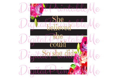 She believed she could so she did Inspirational Sign Stripes Flowers B