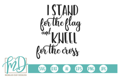 Stand for the Flag Kneel for the Cross SVG