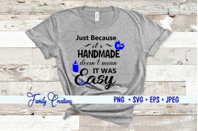 Just Because It&#039;s Handmade Doesn&#039;t Mean It Was Easy