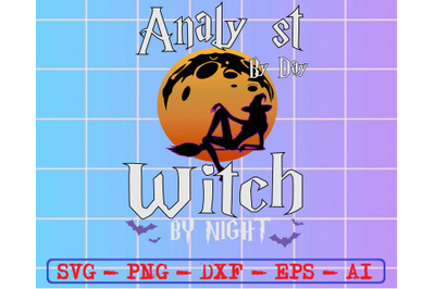 Analy st by day witch by night svg&2C; dxf&2C;eps&2C;png&2C; Digital Download