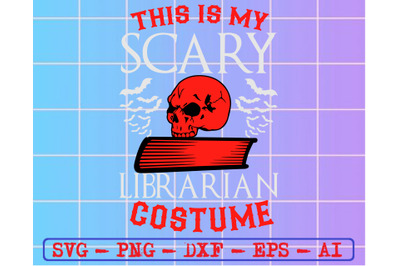 This is my scary librarian costume svg&2C; dxf&2C;eps&2C;png&2C; Digital Download