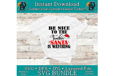 Be nice to the teacher santa is watching svg&2C; Teacher christmas svg&2C;