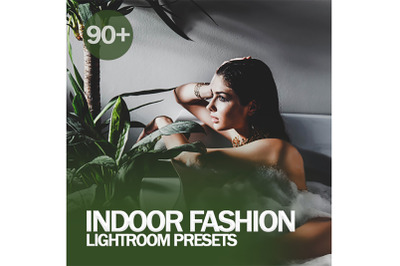 90+ Indoor Fashion Lightroom Presets