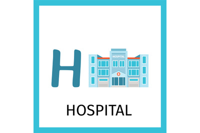 Alphabet card with hospital building