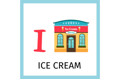 Alphabet card with ice cream building