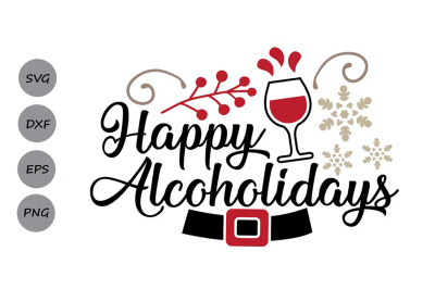 Happy Alcoholidays Svg, Christmas Svg, Wine Svg, Holidays Svg, Winter.