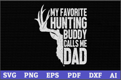 My Favorite Hunting Budy Calls Mee Dad svg, Deer Hunting SVG, Deer hun
