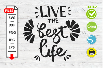 Live the best life motivational quote SVG Cricut Silhouette design.