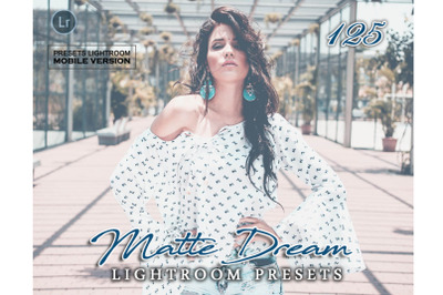 125 Matte Dream Lightroom Mobile Presets