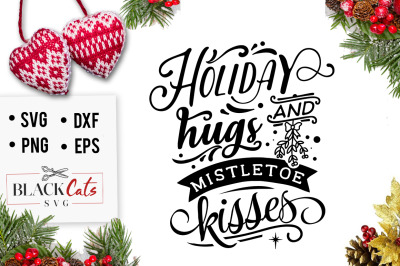 Holiday hugs and mistletoe kisses SVG