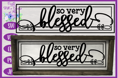 So Very Blessed SVG | Thanksgiving SVG | Fall SVG | Farmhouse Sign SVG