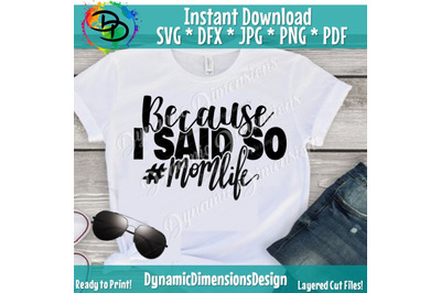 Because I Said So, mom svg, #MomLife SVG, Cutting file, png, Instant D