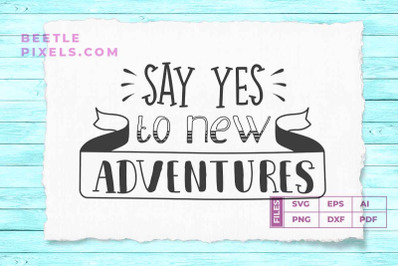 say yes to new adventure quotes