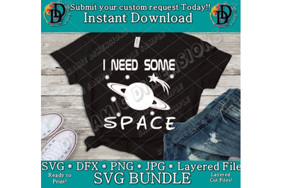 I Need some Space SVG Funny space SVG cricut silhouette svg printable