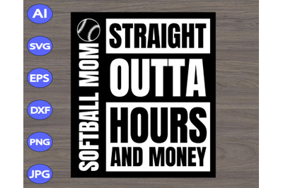 Softball mom straight outta hours and money svg&2C; dxf&2C;eps&2C;png