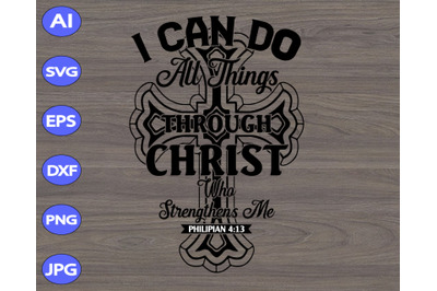 I can do all things through christ who svg&2C; cutfile