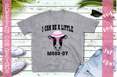 I can be a little mooo-dy