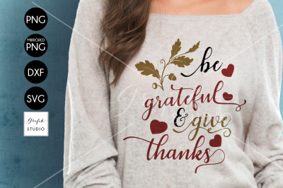 Be grateful and give thanks Thanksgiving SVG File, DXF file, PNG fi