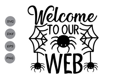 Welcome To Our Web Svg, Halloween Svg, Spider Svg, Spooky Svg.