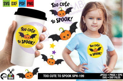 Too Cute to Spook SVG, pumpkin, halloween, trick or treat,  SPH-199