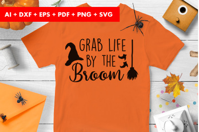 Grab Life By The Broom Halloween SVG Design