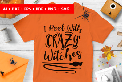 I Rool With Crazy Witchs Halloween SVG