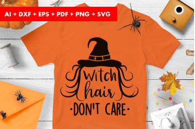 Witch Hair Don&#039;t Care Halloween SVG Design