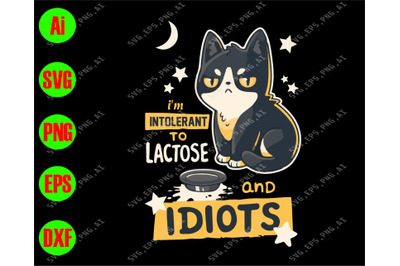 I&amp;&23;039;m intolerant to lactose and idiots svg&2C; dxf&2C;eps&2C;png&2C; DigitalDownloal