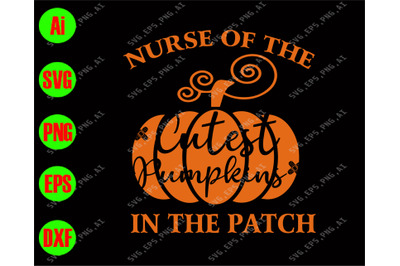 Nurse of the cutest pumpkins in the patch svg&2C; dxf&2C;eps&2C;png&2C;