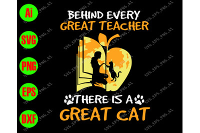 Behind every great teacher there is a great cat svg&2C; dxf&2C;eps&2C;png&2C;