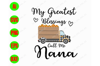 My greatest blessings call me nana svg&2C; dxf&2C;eps&2C;png&2C; Digital Download