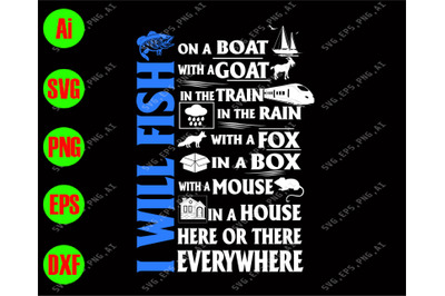 I will fish On a boat with a goat in the train ....svg&2C; dxf&2C;eps&2C;png&2C;