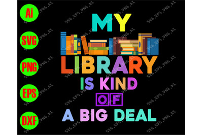 My library is kind of a big deal svg&2C; dxf&2C;eps&2C;png&2C; Digital Download