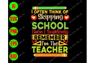 I often think of skipping school  svg&2C; dxf&2C;eps&2C;png&2C; Digital Download