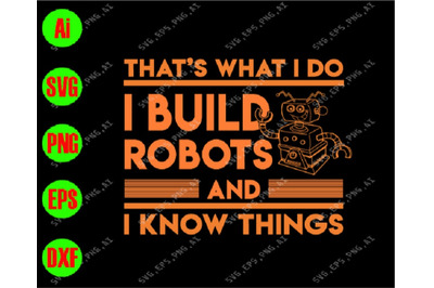 Tht&amp;&23;039;s what I do I buld robots and I know thing svg&2C; dxf&2C;eps&2C;png&2C;