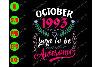 October 1993 born to be awesome svg&2C; dxf&2C;eps&2C;png&2C; Digital Download