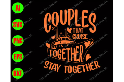 Couples that cruise together stay together svg&2C; dxf&2C;eps&2C;png&2C; cutfifle