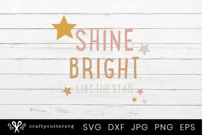 Shine Bright Like The Star Svg Cut File Stars Clipart