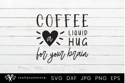400 3638563 v9glq4h7x6tanllvoyw7htru6glalyez7t793rcp coffee a liquid hug for your brain svg heart cutting file design