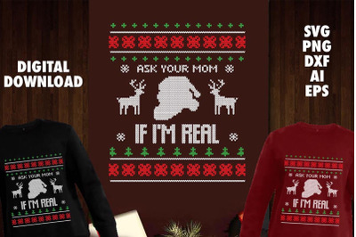 Ask Your Mom If I Am Real Christmas Ugly Sweater Design