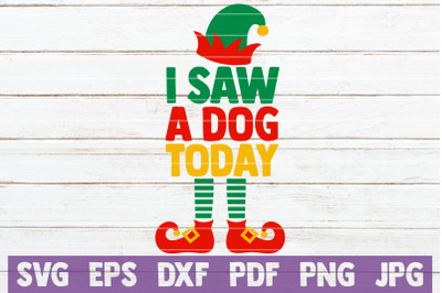 I Saw A Dog Today SVG Cut File