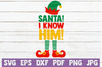 Santa! I Know Him! SVG Cut File