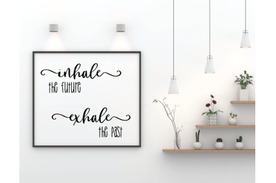 Inhale The Future Exhale The Past SVG