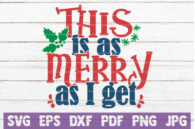 This Is As Merry As I Get SVG Cut File