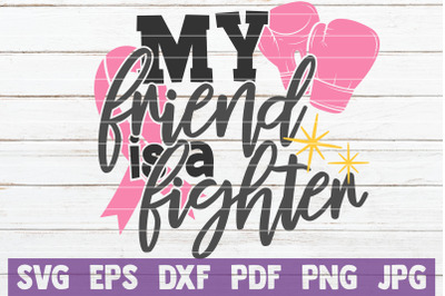 My Friend Is A Fighter SVG Cut File