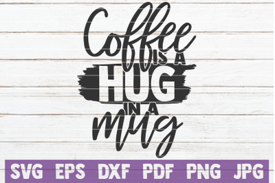 Coffee Is A Hug In A Mug SVG Cut File