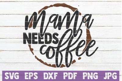 Mama Needs Coffee SVG Cut File