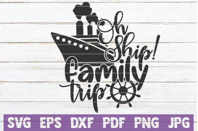 Oh Ship! Family Trip SVG Cut File