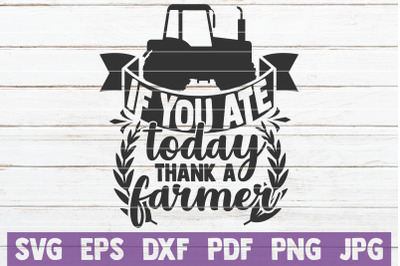 If You Ate Today Thank A Farmer SVG Cut File