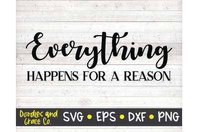 Everything Happens for a Reason - Inspirational SVG - SVG, DXF, EPS, P